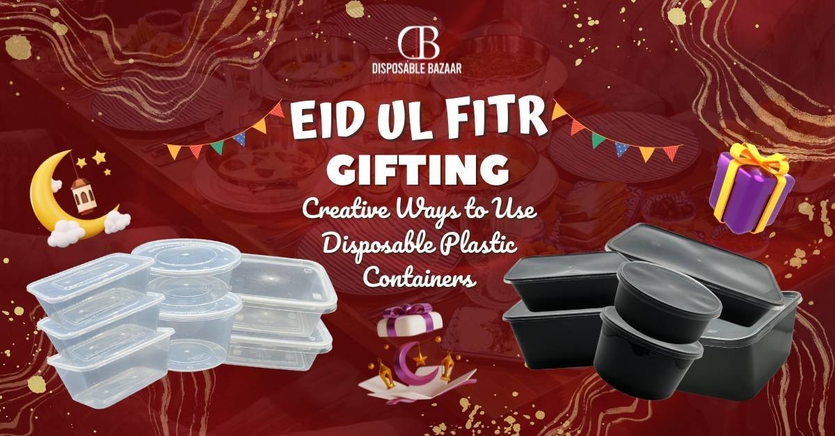 Creative Eid Ul Fitr Gifting: Using Disposable Plastic Containers