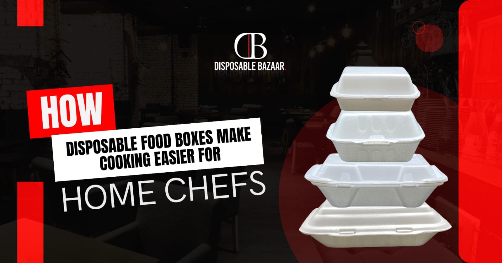 How Disposable Food Boxes Make Cooking Easier for Home Chefs