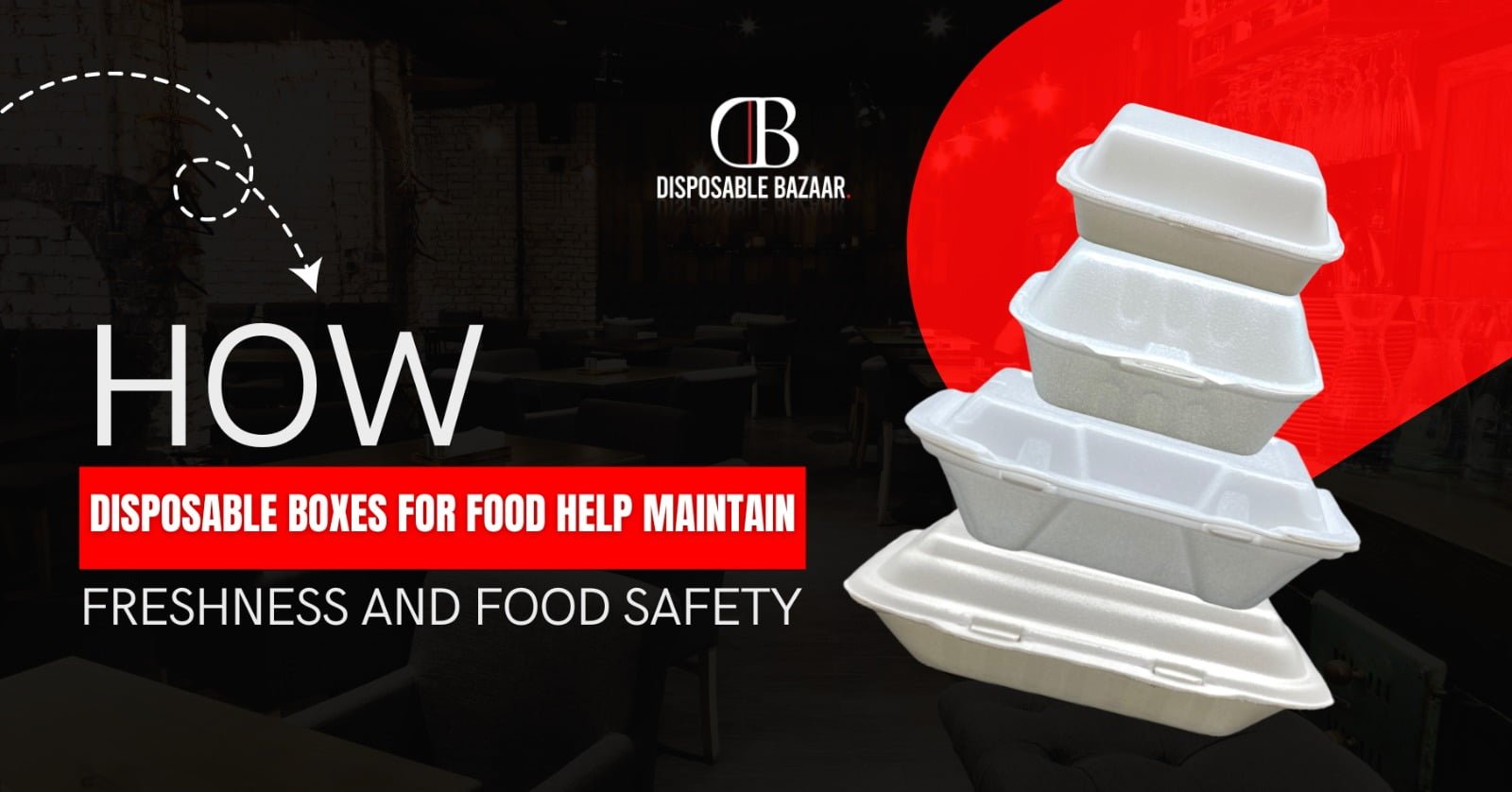 How Disposable Boxes for Food Help Maintain Freshness and Food Safety